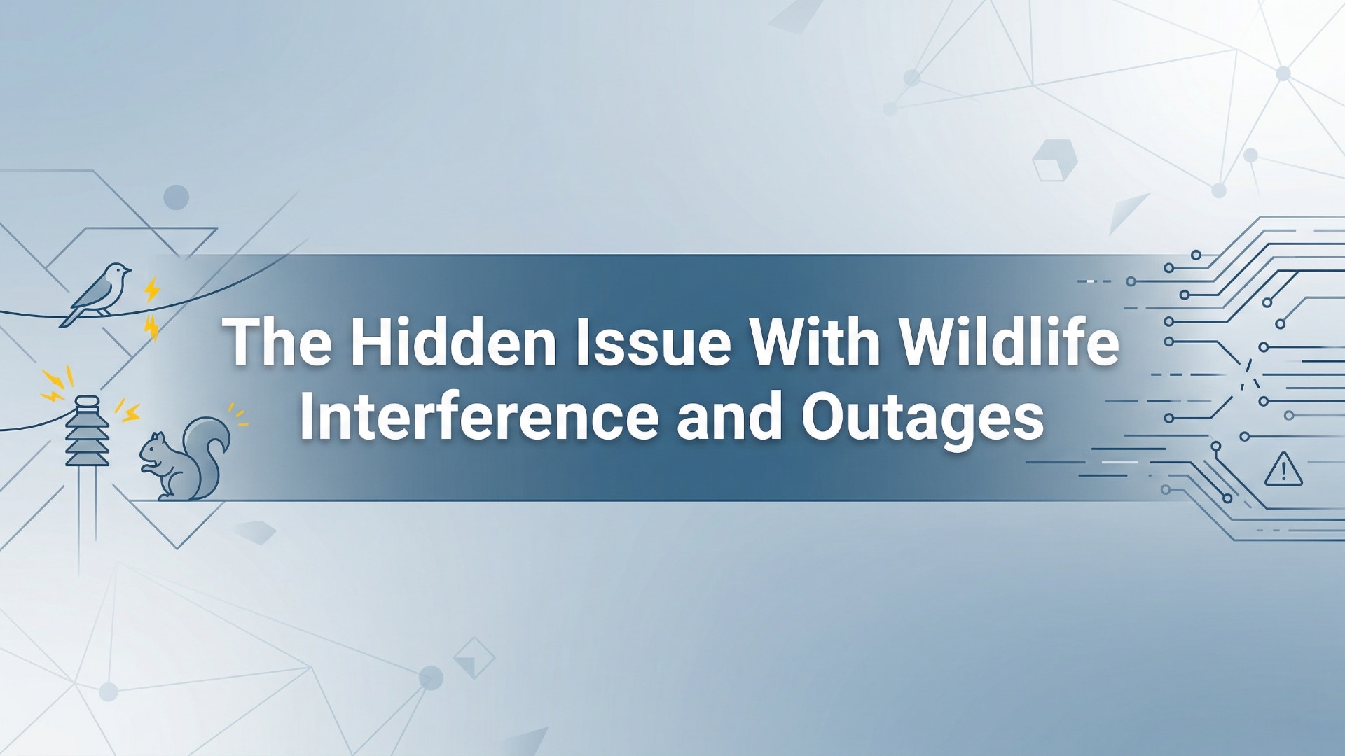 The Hidden Issue With Wildlife Interference and Outages