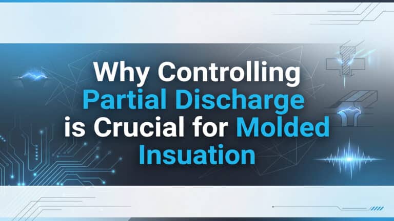 為什麼控制局部放電對模塑絕緣材料至關重要？