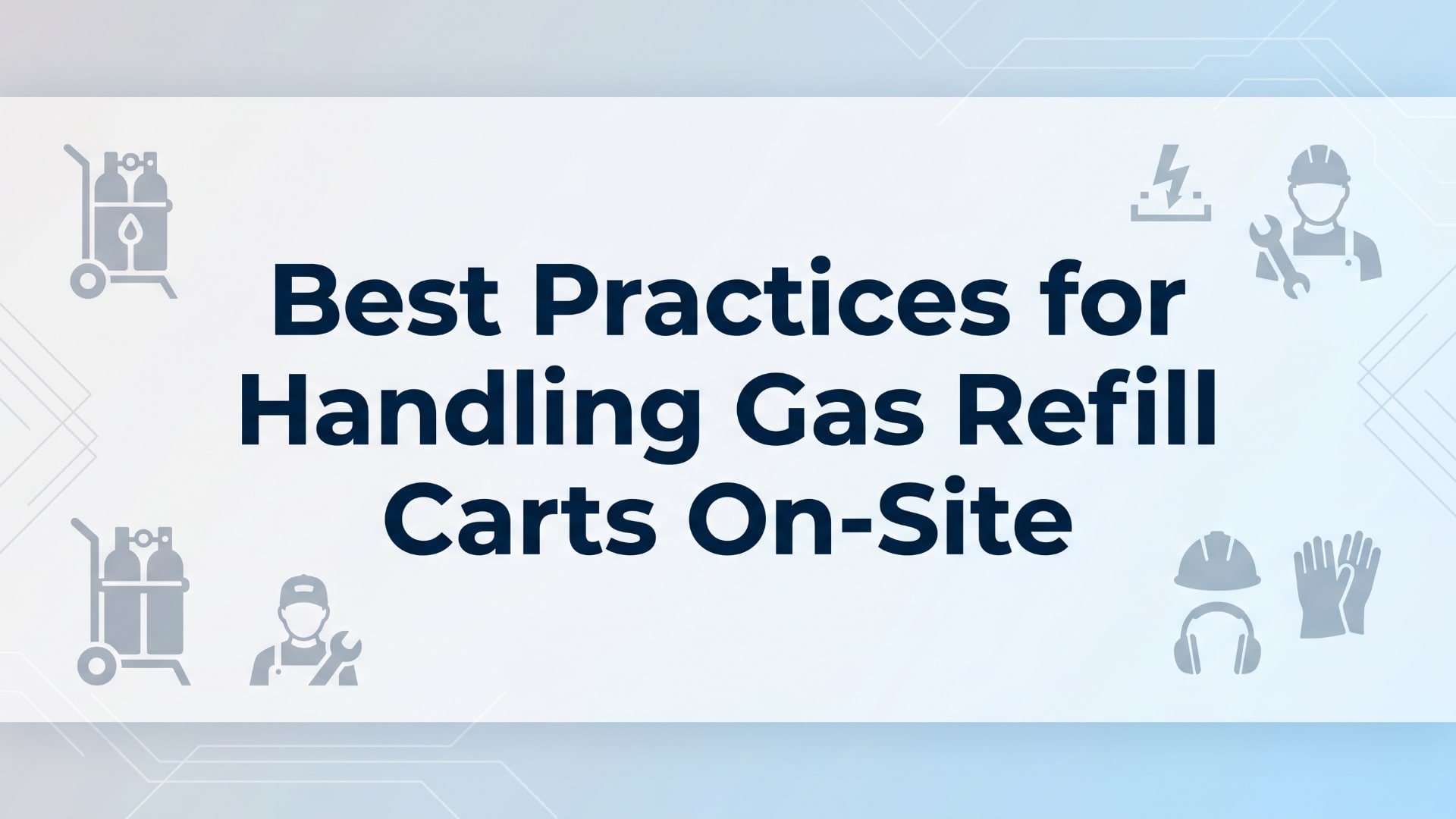 Best Practices for Handling Gas Refill Carts On-Site