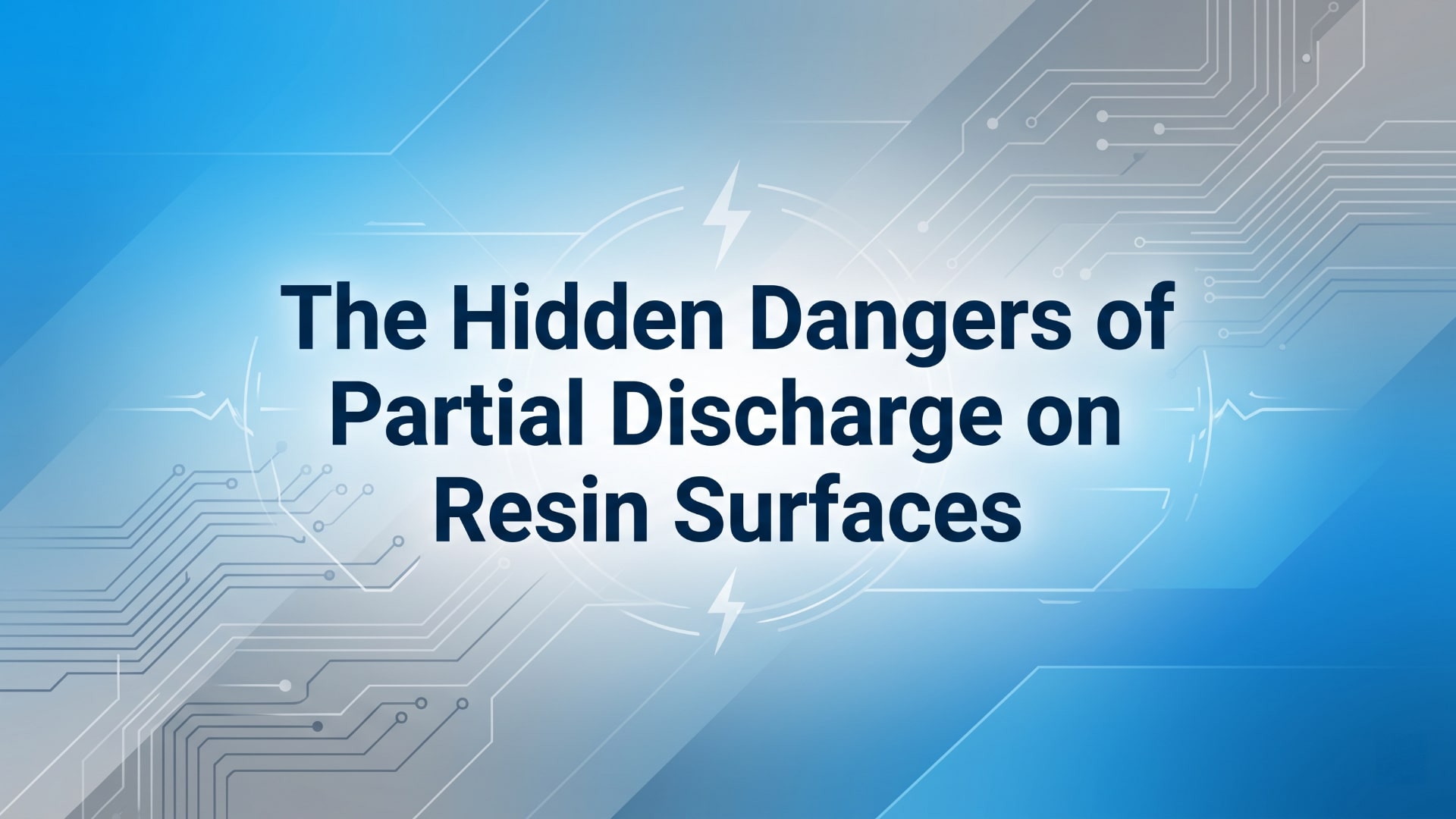 The Hidden Dangers of Partial Discharge on Resin Surfaces